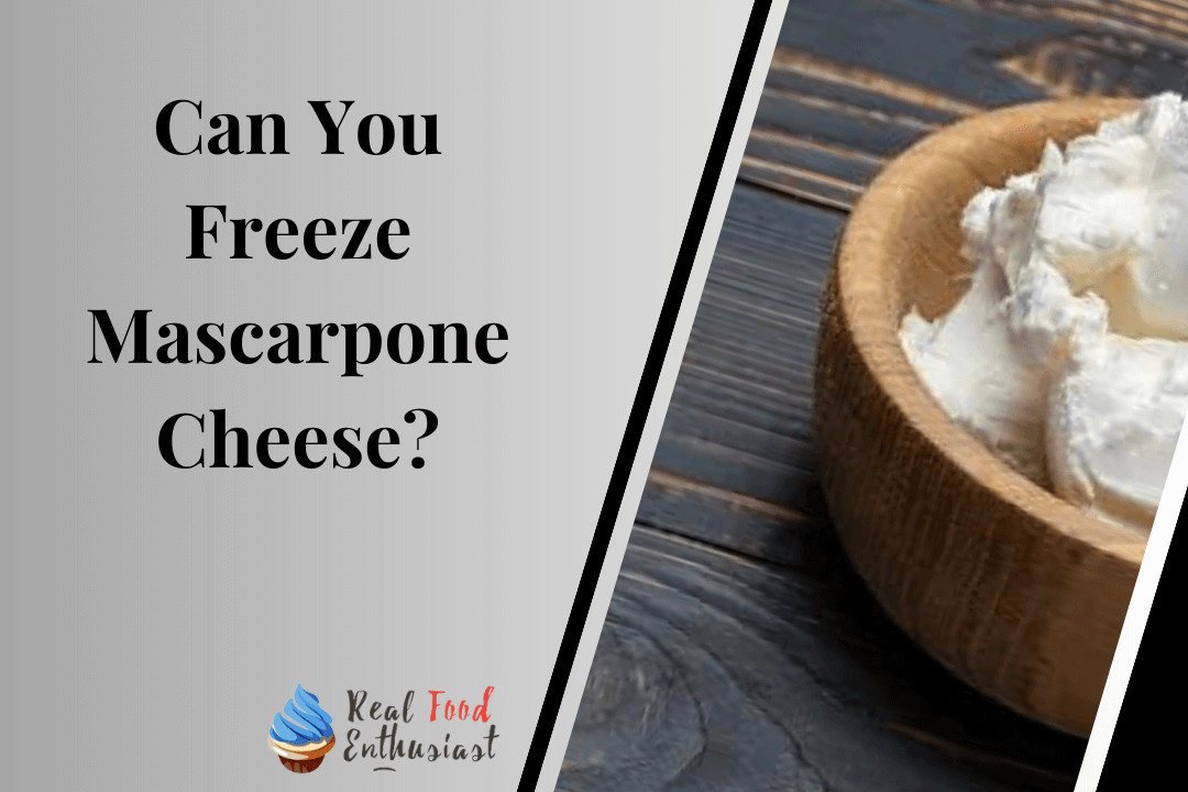 Can you freeze mascarpone cheese