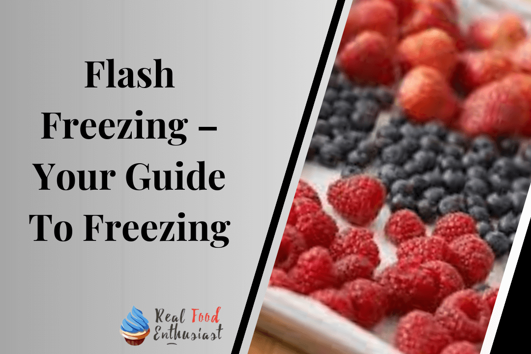 Flash Freezing – Your Guide To Freezing