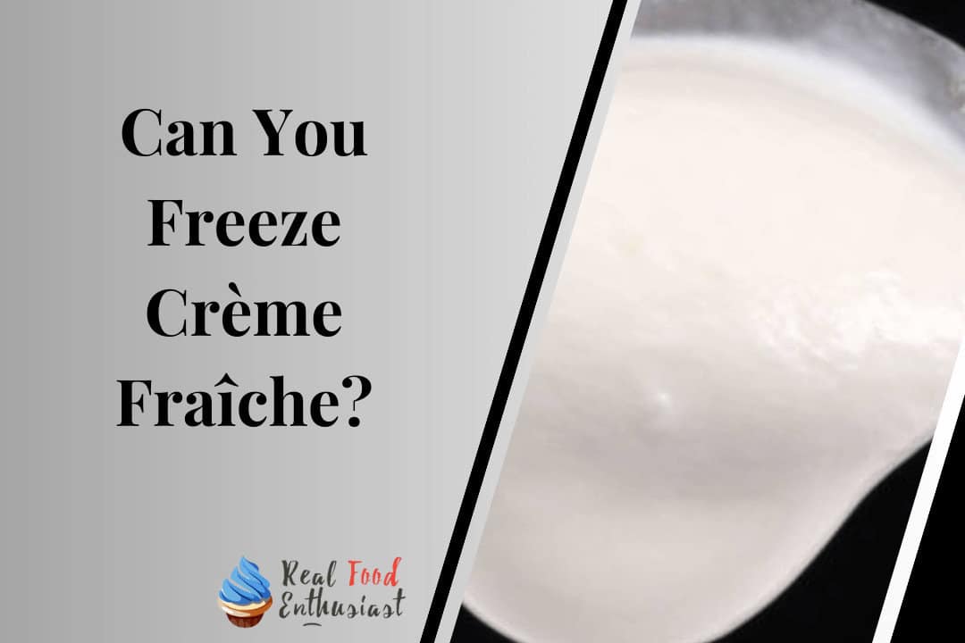 Can You Freeze Crème Fraîche