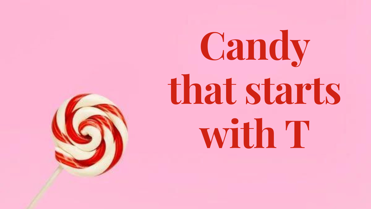 candy that starts with T