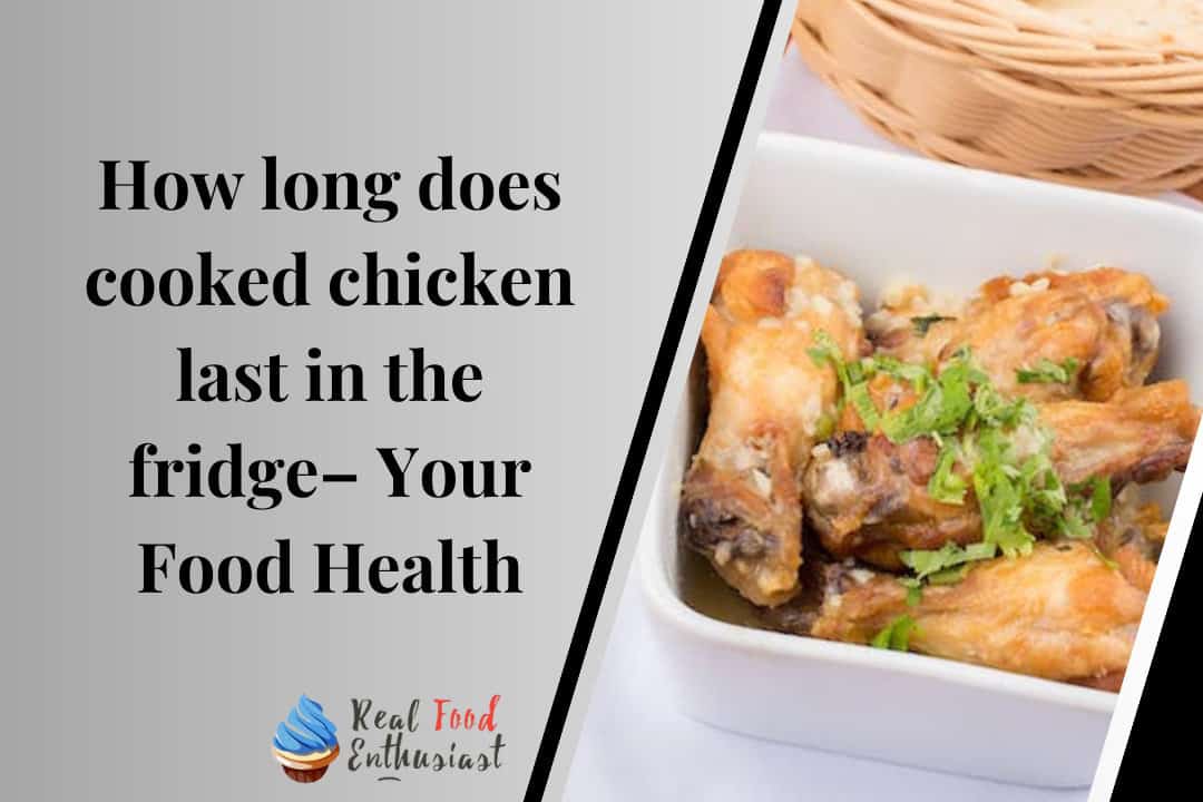 How long does cooked chicken last in the fridge