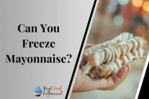 Can You Freeze Mayonnaise?