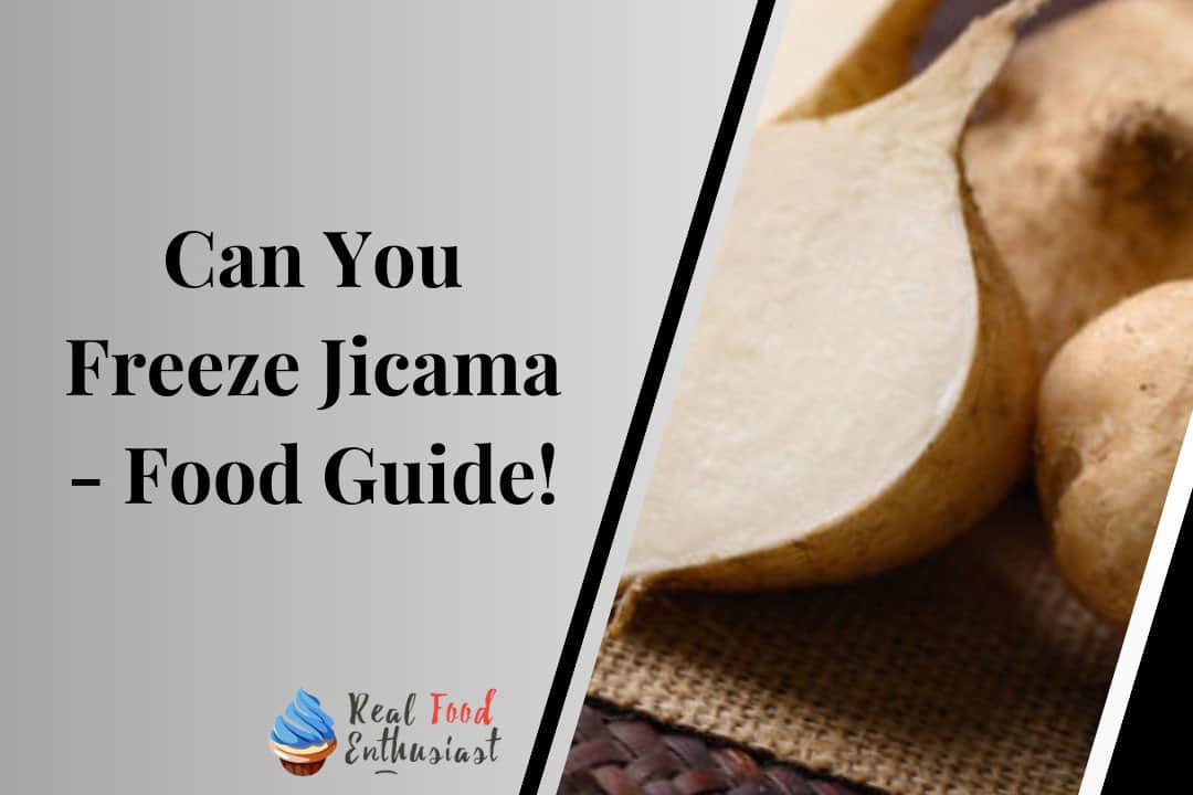 Can You Freeze Jicama - Food Guide!